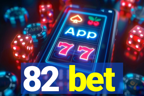 82 bet